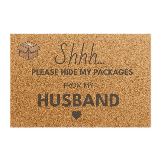 Doormat — "Shhh... Please Hide My Packages From My Husband" Funny Welcome Mat