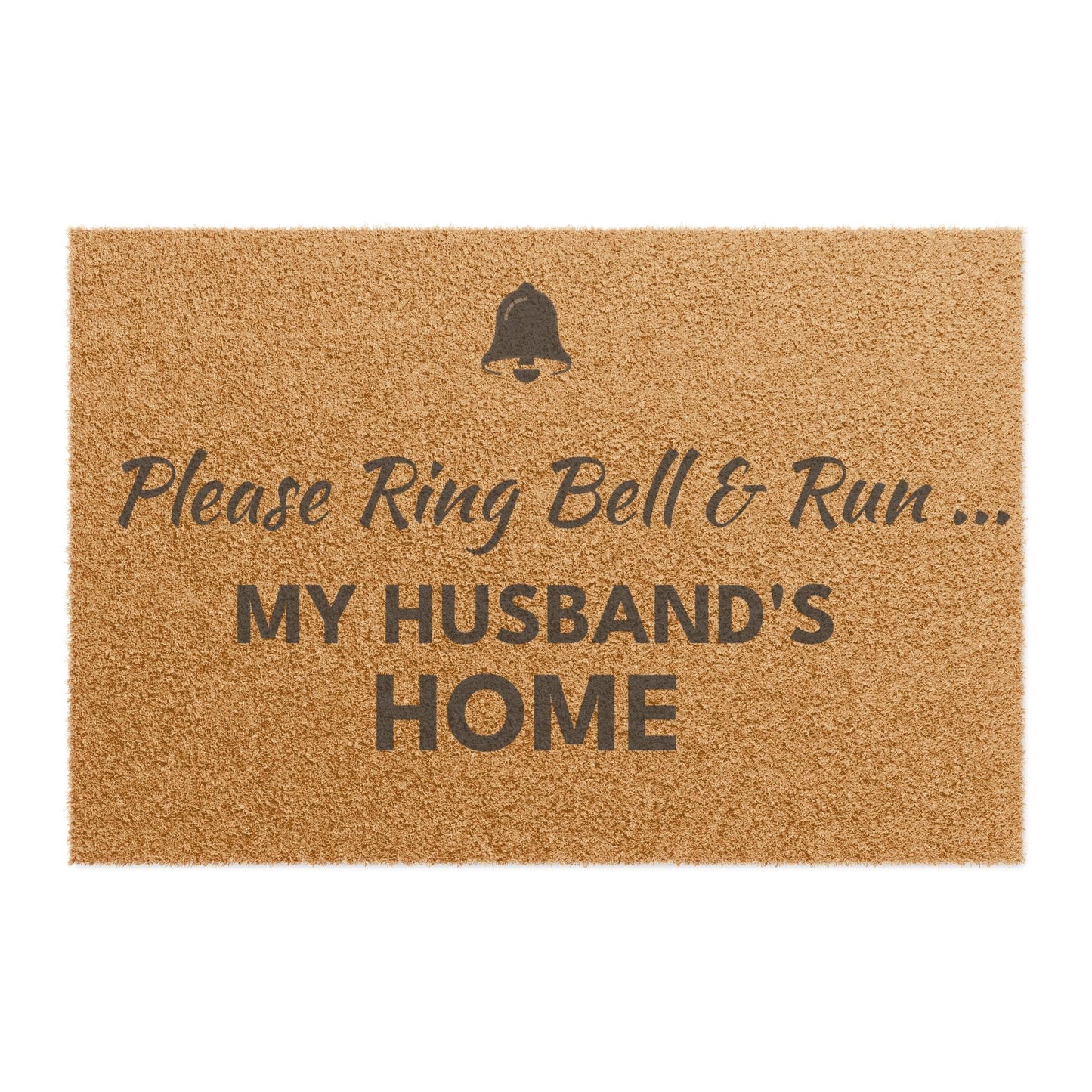 Doormat — "Please Ring & Run My Husband's Home " Funny Welcome Mat