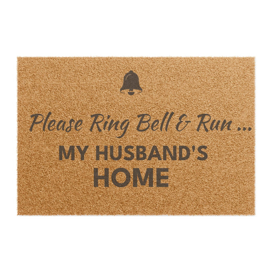 Doormat — "Please Ring & Run My Husband's Home " Funny Welcome Mat